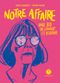 Notre affaire - Une BD de combat et d’espoir