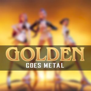 Golden (Goes Metal) (Single)