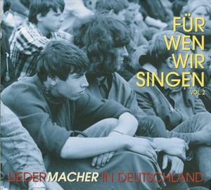 Für wen wir singen: Liedermacher in Deutschland, Volume 2
