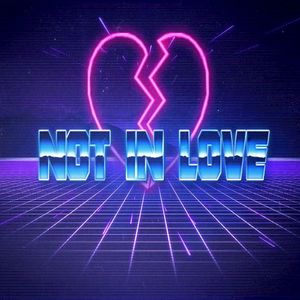 Not in Love (Single)