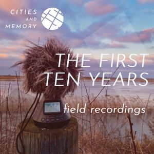 The first ten years: field recordings