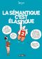 La sémantique c'est élastique, tome 2