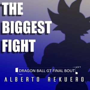 The Biggest Fight (From "Dragon Ball GT Final Bout") [Cover] (Single)