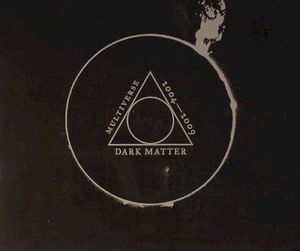 Dark Matter: Multiverse, 2004 - 2009