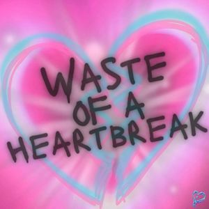 Waste of a Heartbreak (Single)