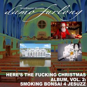 Here's the Fucking Christmas Album, Vol. 2: SMOKING BONSAI 4 JESUZZ