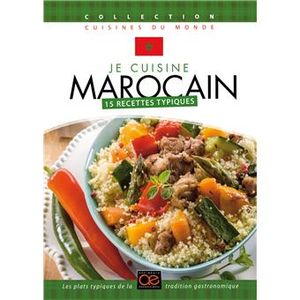 Je cuisine marocain : 15 recettes traditionnelles