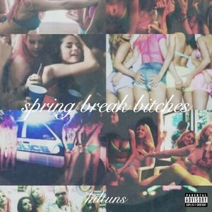 SPRING BREAK BITCHES (Single)