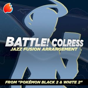 Battle! Colress (From "Pokémon Black 2 & White 2") [Jazz Fusion Arrangement] (Single)