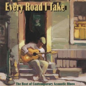 Every Road I Take: The Best of Contemporary Acoustic Blues