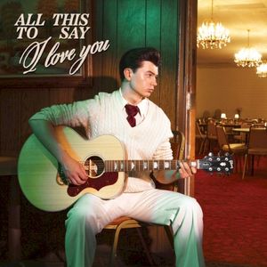 All This To Say I Love You (EP)