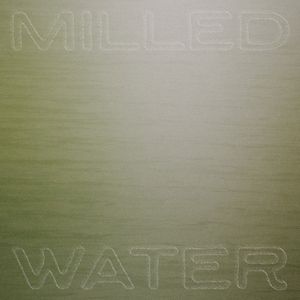 Milled Water (Single)