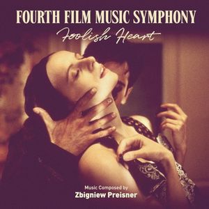 Fourth Film Music Symphony: Foolish Heart (OST)