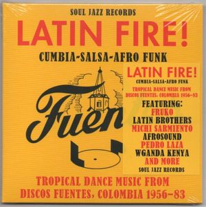 Latin Fire! Tropical Dance Music From Discos Fuentes, Colombia 1956-83