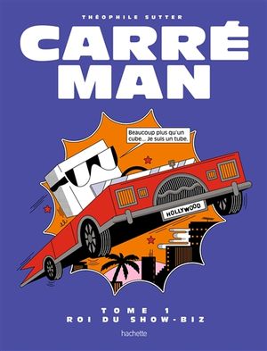 Le Roi du show-biz - Carré Man, tome 1