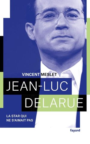 Jean-Luc Delarue: La star qui ne s'aimait pas