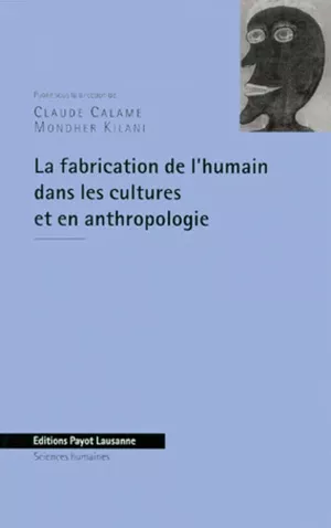 La fabrication de l'humain dans les cultures et en anthropologie