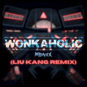 WONKAHOLIC (LIU KANG Remix) (Single)