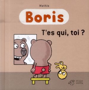 Boris : T'es qui toi ?