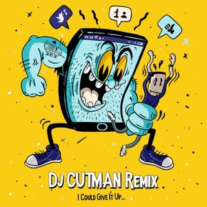 I Could Give It Up (Dj Cutman remix)