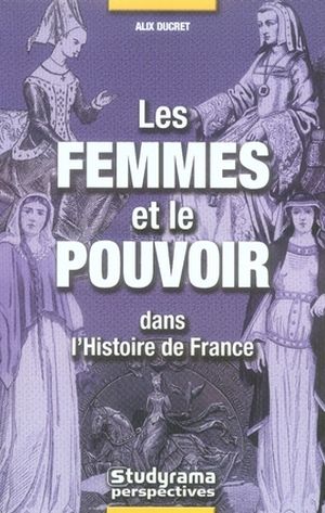 Les femmes et le pouvoir dans l'histoire de France