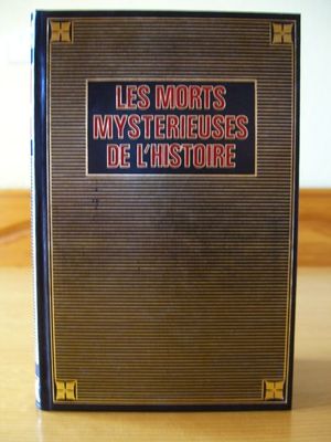 Les morts mystérieuses de l'histoire, tome 1