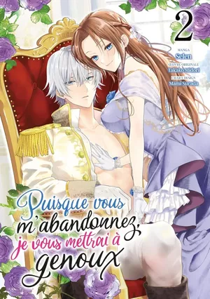 Puisque vous m'abandonnez, je vous mettrai à genoux, tome 2
