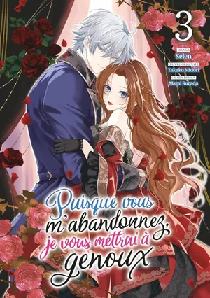 Puisque vous m'abandonnez, je vous mettrai à genoux, tome 3