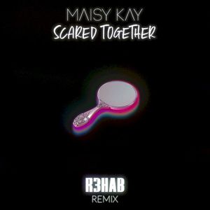 Scared Together (R3HAB Remix)