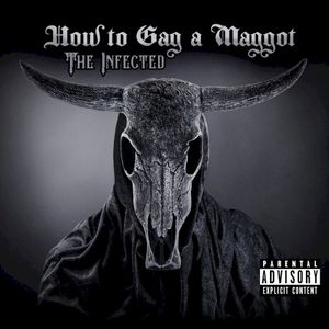 How To Gag A Maggot: The Infected (EP)