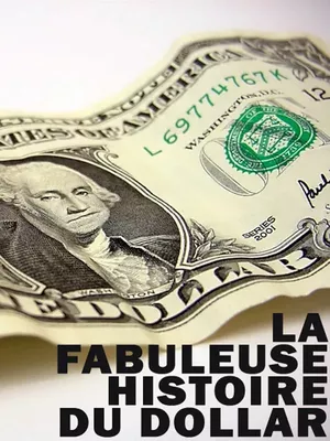 La fabuleuse histoire du dollar