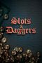 Slots & Daggers