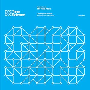 Tone Science, Module No.10: The Final Patch