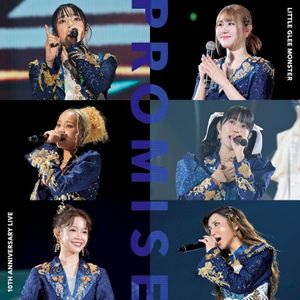 Little Glee Monster 10th Anniversary Live “PROMISE”