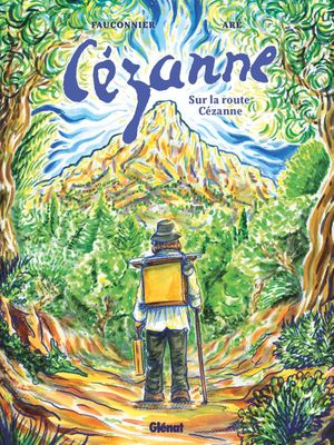 Cézanne: Sur la route Cézanne