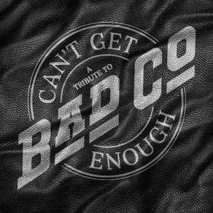 Can’t Get Enough: A Tribute To Bad Company