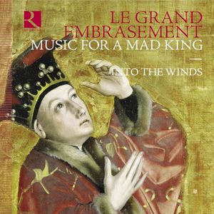 Le grand embrasement. Music for a Mad King