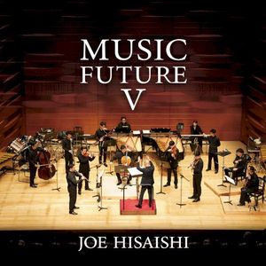 Joe Hisaishi Presents Music Future V