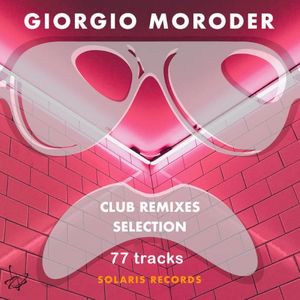Giorgio Moroder Club Remixes Selection 77 tracks