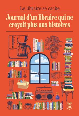 Journal d’un libraire qui ne croyait plus aux histoires