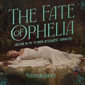 The Fate of Ophelia (Alone in My Tower acoustic version) (Single)