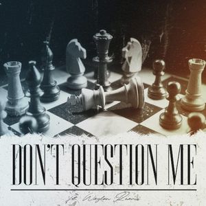 Don't Question Me (Single)