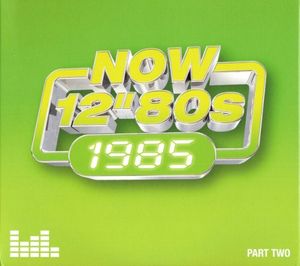 Now 12" 80s: 1985 (Part Two)