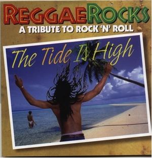 Reggae Rocks: The Tide Is High
