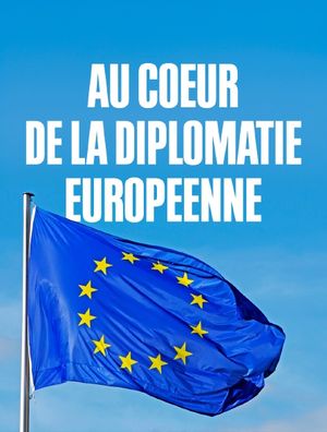 Au cœur de la diplomatie européenne