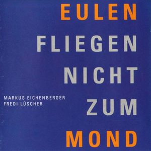 Eulengesänge Vol. 1: Eulen fliegen nicht zum Mond