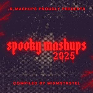 Spooky Mashups 2025 (An /r/mashups Compilation)