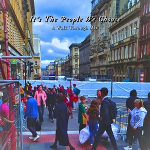 It's The People We Choose (A Walk Through Mix)