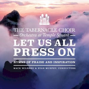 Let Us All Press On: Hymns of Praise and Inspiration