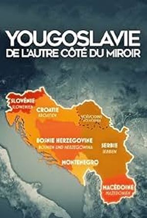 Yougoslavie, de l'autre côté du miroir